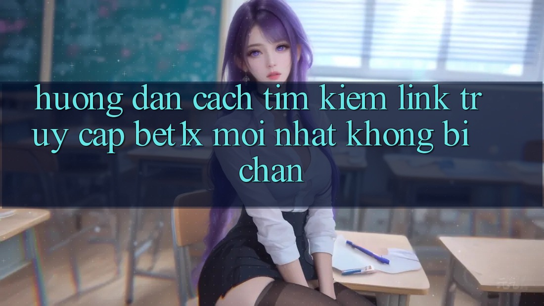Hướng Dẫn Cách Tìm kiếm Link Truy Cập bet1x Mới Nhất Không Bị Chặn