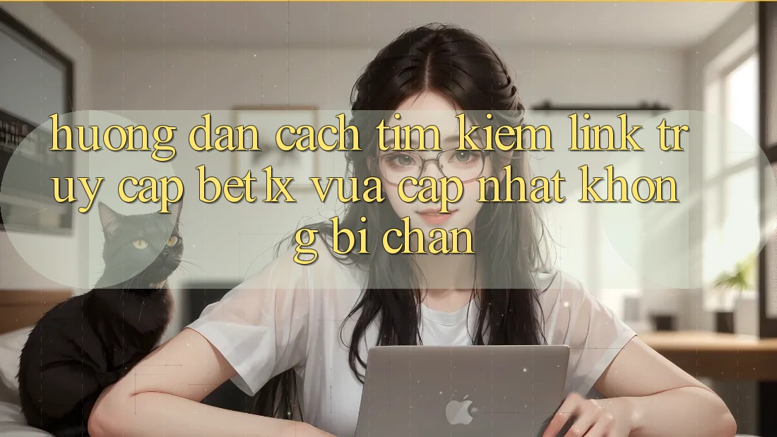Hướng Dẫn Cách Tìm kiếm Link Truy Cập bet1x Vừa cập nhật Không Bị Chặn