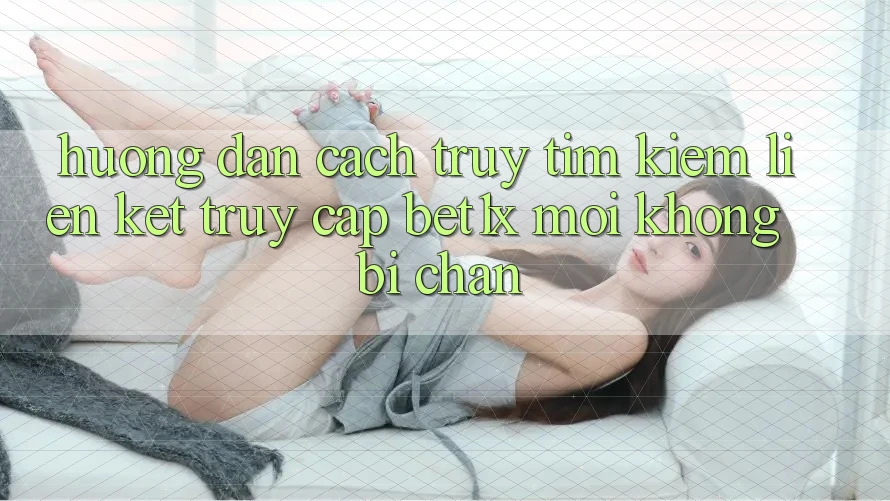 Hướng Dẫn Cách Truy tìm kiếm Liên kết Truy Cập bet1x Mới Không Bị Chặn