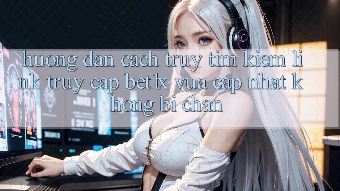 Hướng Dẫn Cách Truy tìm kiếm Link Truy Cập bet1x Vừa cập nhật Không Bị Chặn