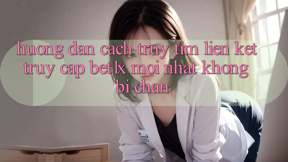 Hướng dẫn Cách Truy tìm Liên kết Truy Cập bet1x Mới Nhất Không Bị Chặn