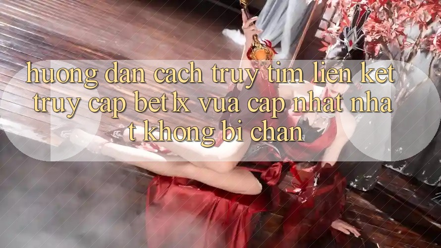 Hướng Dẫn Cách Truy tìm Liên kết Truy Cập bet1x Vừa cập nhật Nhất Không Bị Chặn