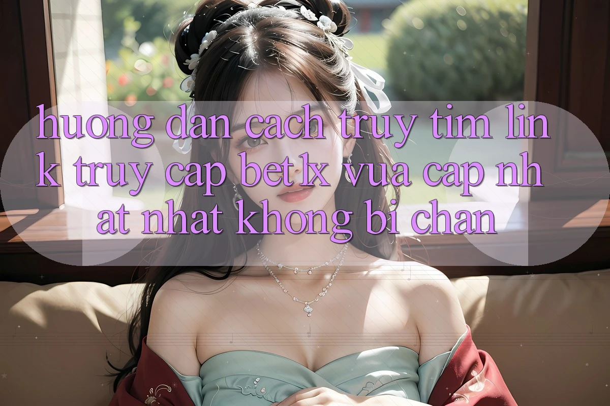 Hướng Dẫn Cách Truy tìm Link Truy Cập bet1x Vừa cập nhật Nhất Không Bị Chặn