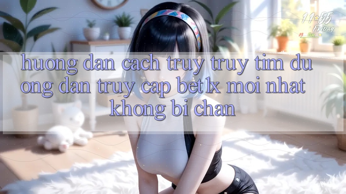 Hướng dẫn Cách Truy truy tìm Đường dẫn Truy Cập bet1x Mới Nhất Không Bị Chặn Hướng dẫn Cách Truy truy tìm Đường dẫn Truy Cập bet1x Mới Nhất Không Bị Chặn
