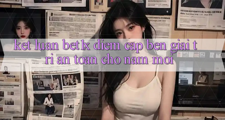 Kết Luận: bet1x - Điểm Cập bến Giải Trí An toàn Cho Năm Mới
