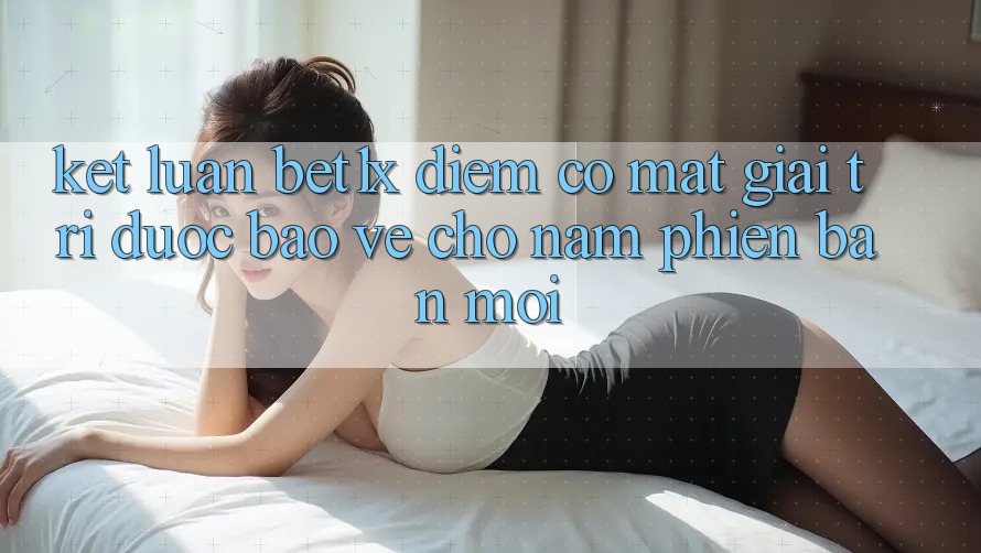 Kết Luận: bet1x - Điểm Có mặt Giải Trí Được bảo vệ Cho Năm Phiên bản mới Kết Luận: bet1x - Điểm Có mặt Giải Trí Được bảo vệ Cho Năm Phiên bản mới
