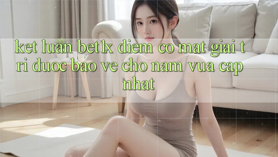 Kết Luận: bet1x - Điểm Có mặt Giải Trí Được bảo vệ Cho Năm Vừa cập nhật