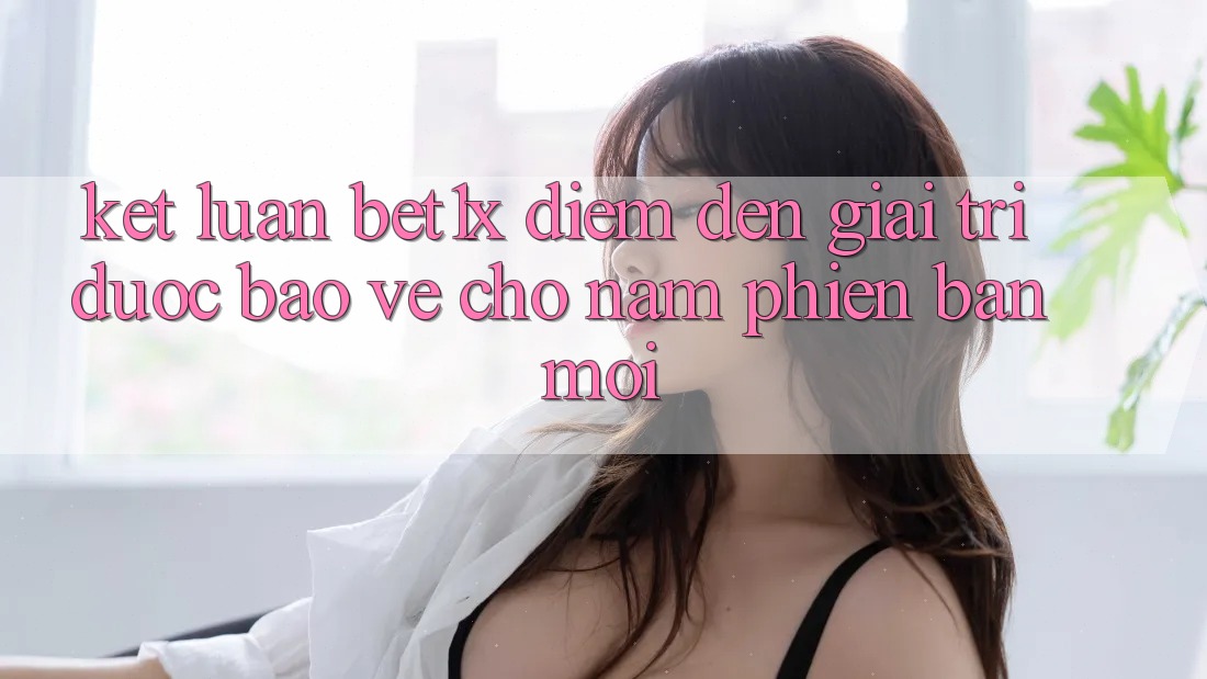 Kết Luận: bet1x - Điểm Đến Giải Trí Được bảo vệ Cho Năm Phiên bản mới