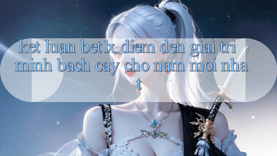 Kết Luận: bet1x - Điểm Đến Giải Trí Minh bạch Cậy Cho Năm Mới nhất Kết Luận: bet1x - Điểm Đến Giải Trí Minh bạch Cậy Cho Năm Mới nhất