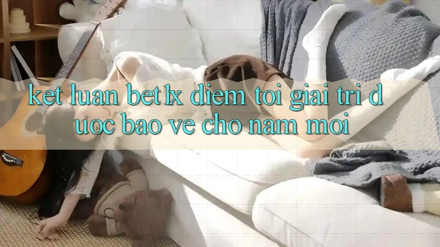 Kết Luận: bet1x - Điểm Tới Giải Trí Được bảo vệ Cho Năm Mới