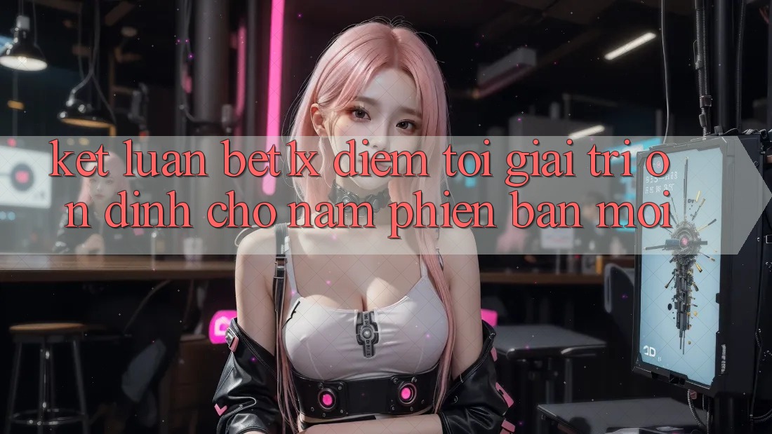 Kết Luận: bet1x - Điểm Tới Giải Trí Ổn định Cho Năm Phiên bản mới Kết Luận: bet1x - Điểm Tới Giải Trí Ổn định Cho Năm Phiên bản mới