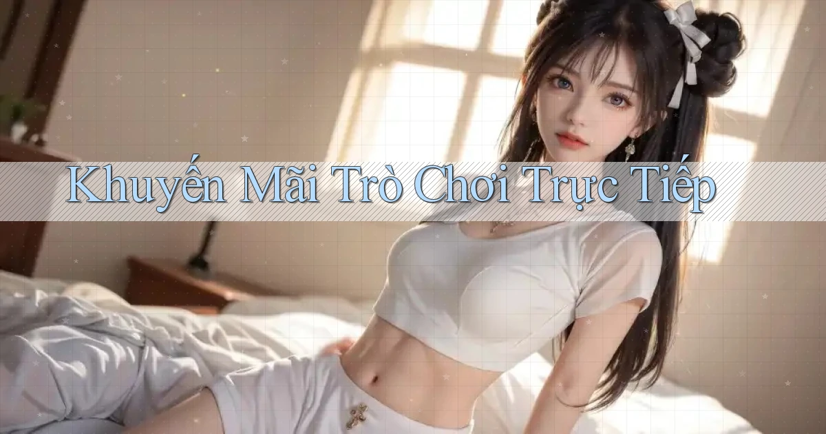 Khuyến mãi Trò chơi trực tiếp
