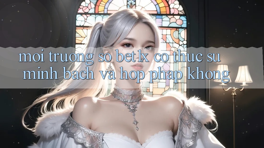 Môi trường số bet1x có thực sự minh bạch và hợp pháp không?