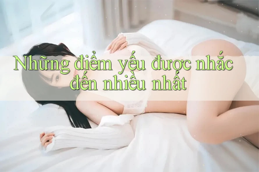 Những điểm yếu được nhắc đến nhiều nhất