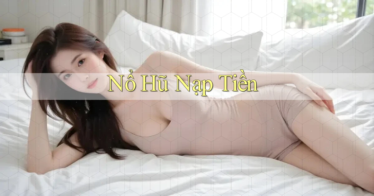 nổ hũ Nạp tiền