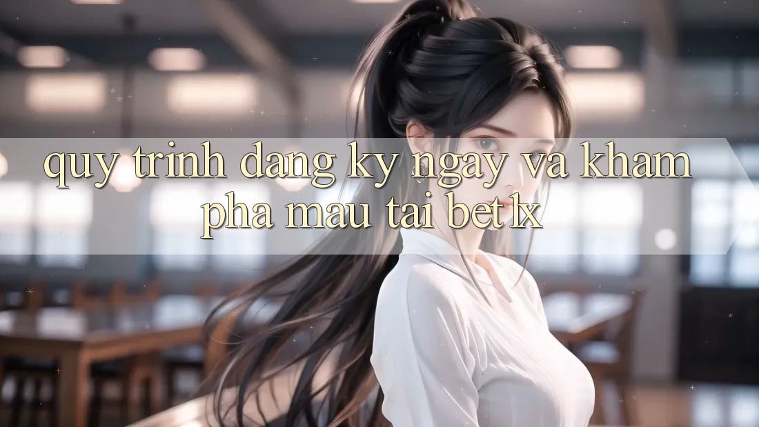Quy Trình Đăng ký ngay Và Khám phá Mau Tại bet1x