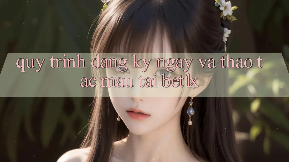 Quy Trình Đăng ký ngay Và Thao tác Mau Tại bet1x