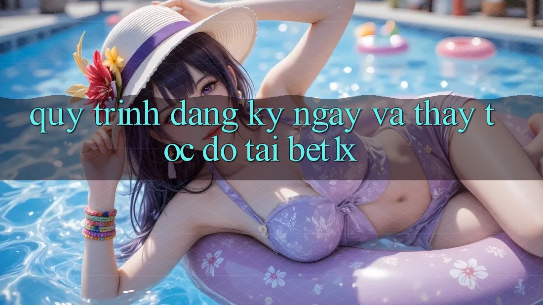Quy Trình Đăng ký ngay Và Thấy Tốc độ Tại bet1x