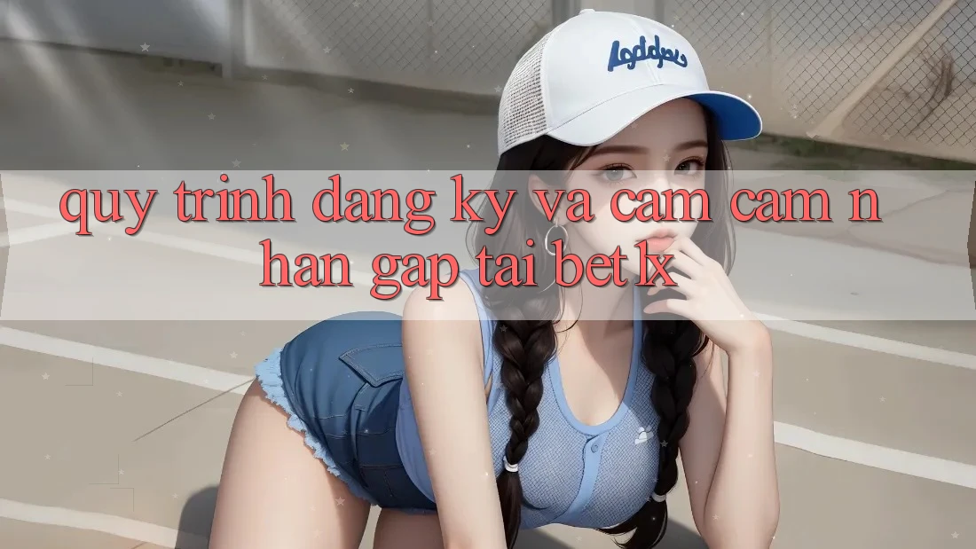 Quy Trình Đăng Ký Và Cảm cảm nhận Gấp Tại bet1x Quy Trình Đăng Ký Và Cảm cảm nhận Gấp Tại bet1x