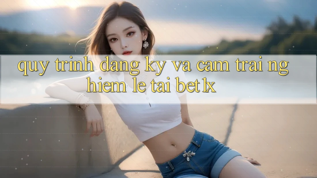 Quy Trình Đăng ký Và Cảm trải nghiệm Lẹ Tại bet1x