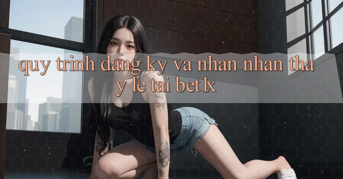 Quy Trình Đăng Ký Và Nhận nhận thấy Lẹ Tại bet1x