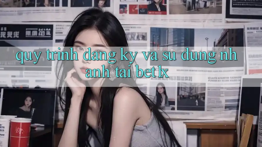 Quy Trình Đăng Ký Và Sử dụng Nhanh Tại bet1x Quy Trình Đăng Ký Và Sử dụng Nhanh Tại bet1x