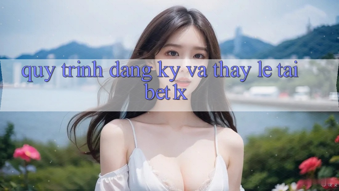 Quy Trình Đăng Ký Và Thấy Lẹ Tại bet1x