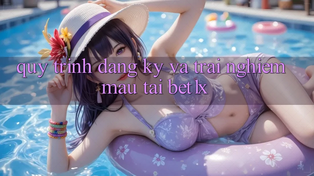 Quy Trình Đăng Ký Và Trải Nghiệm Mau Tại bet1x