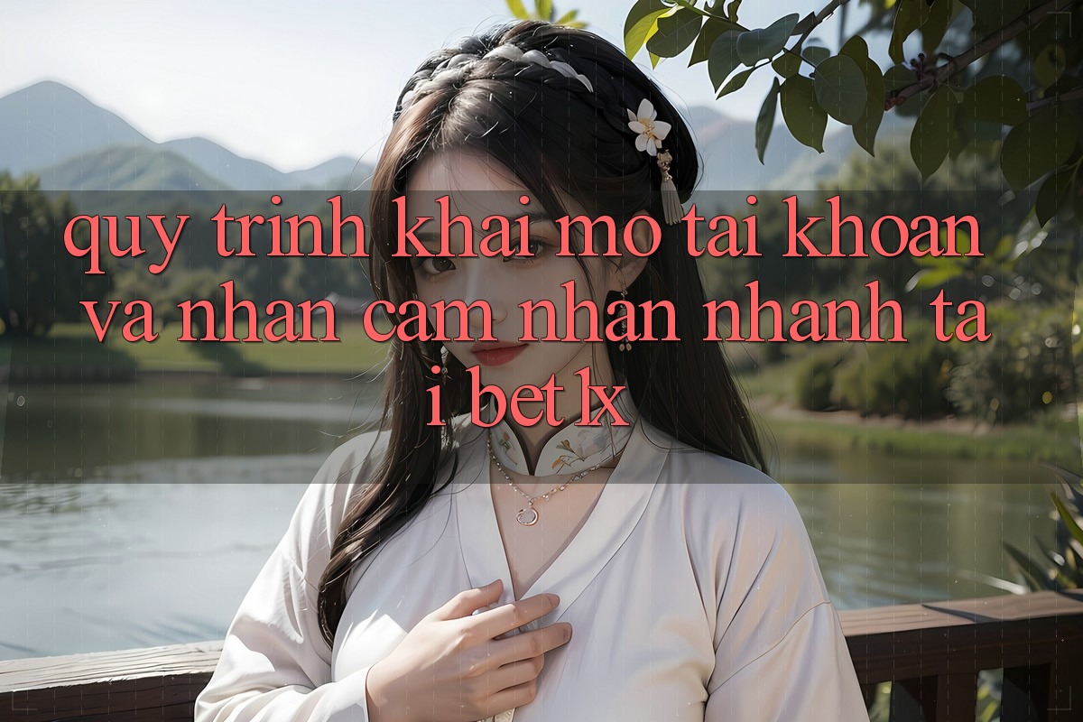 Quy Trình Khai mở tài khoản Và Nhận cảm nhận Nhanh Tại bet1x
