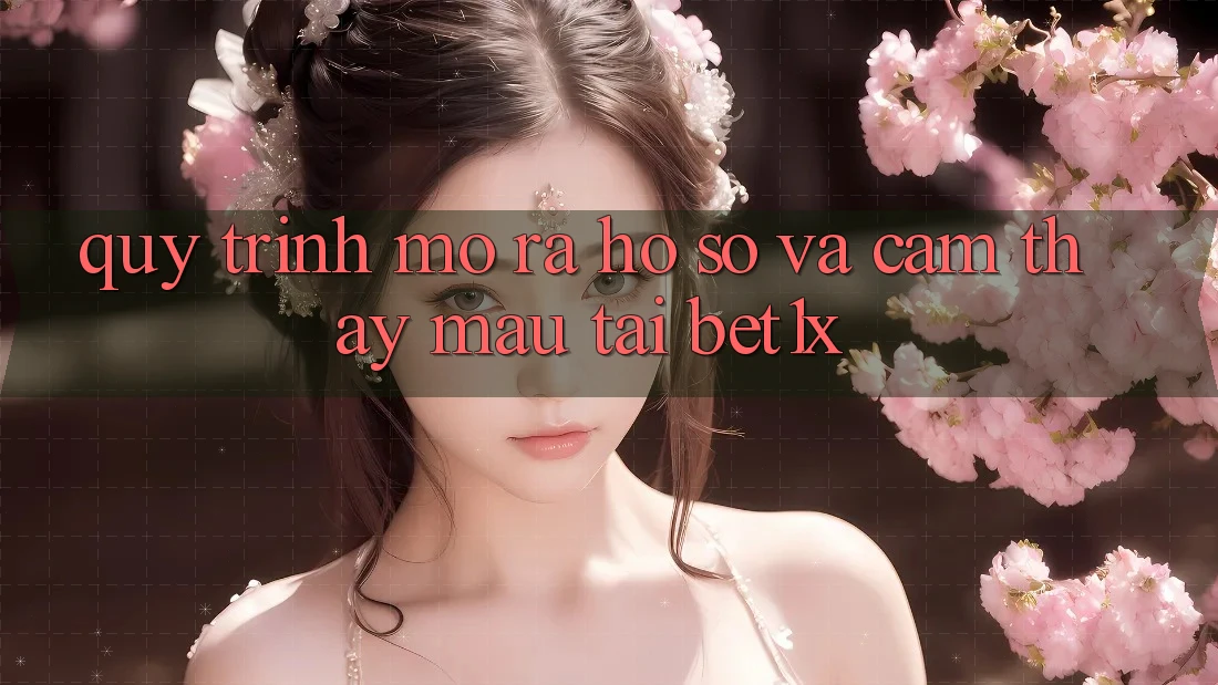 Quy Trình Mở ra hồ sơ Và Cảm thấy Mau Tại bet1x