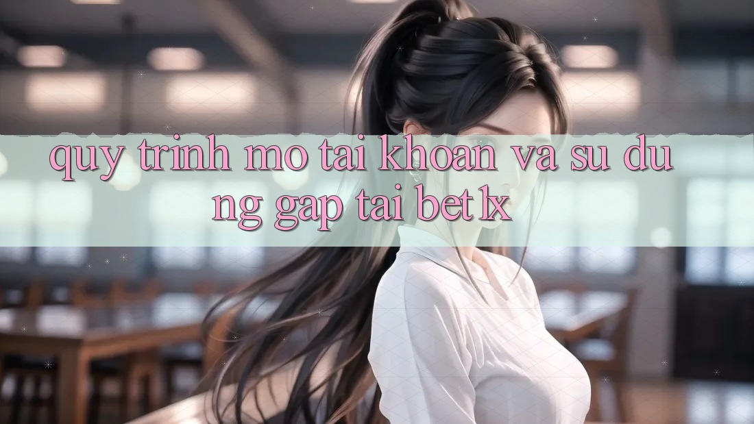 Quy Trình Mở tài khoản Và Sử dụng Gấp Tại bet1x