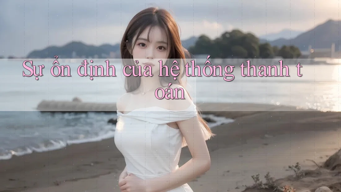 Sự ổn định của hệ thống thanh toán