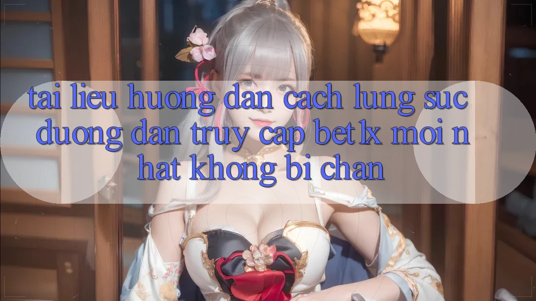 Tài liệu hướng dẫn Cách Lùng sục Đường dẫn Truy Cập bet1x Mới Nhất Không Bị Chặn Tài liệu hướng dẫn Cách Lùng sục Đường dẫn Truy Cập bet1x Mới Nhất Không Bị Chặn