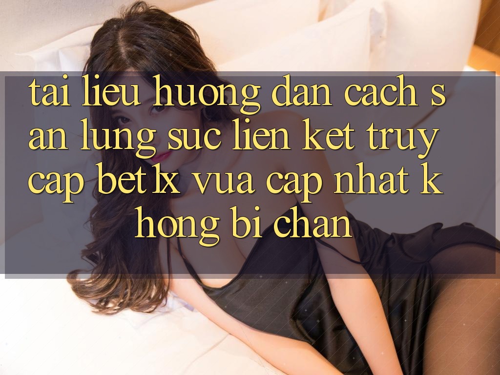 Tài liệu hướng dẫn Cách Săn lùng sục Liên kết Truy Cập bet1x Vừa cập nhật Không Bị Chặn