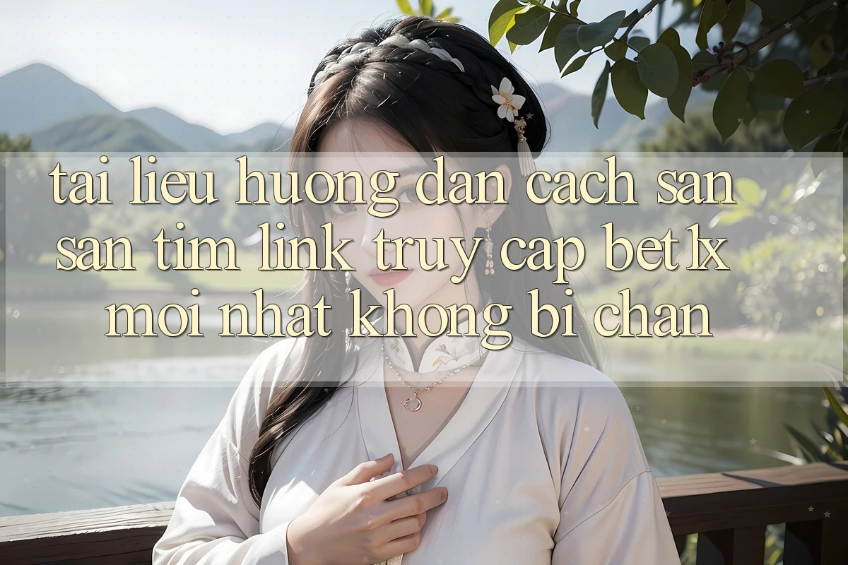 Tài liệu hướng dẫn Cách Săn săn tìm Link Truy Cập bet1x Mới Nhất Không Bị Chặn