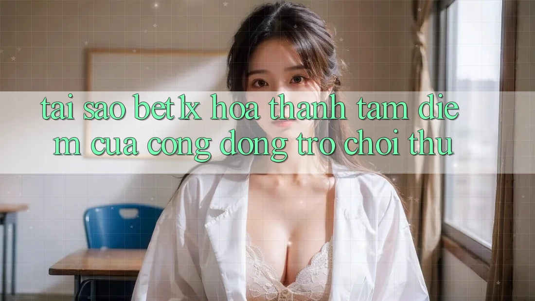 Tại Sao bet1x Hóa thành Tâm Điểm Của Cộng Đồng Trò chơi Thủ?