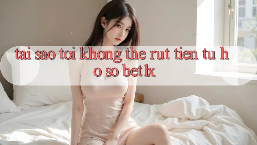Tại sao tôi không thể rút tiền từ hồ sơ bet1x?