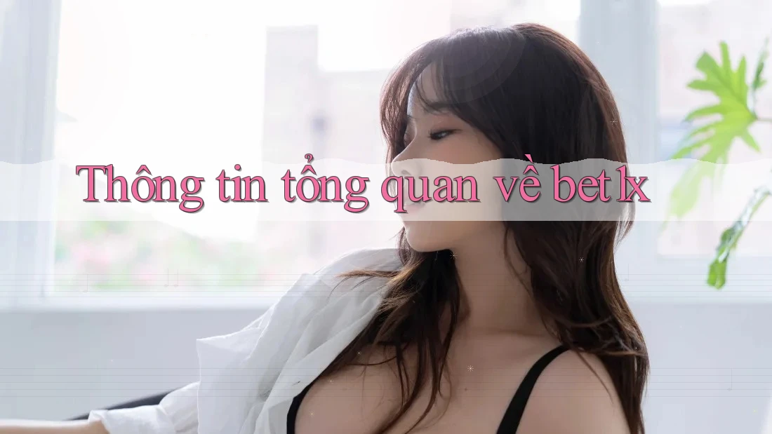 Thông tin tổng quan về bet1x