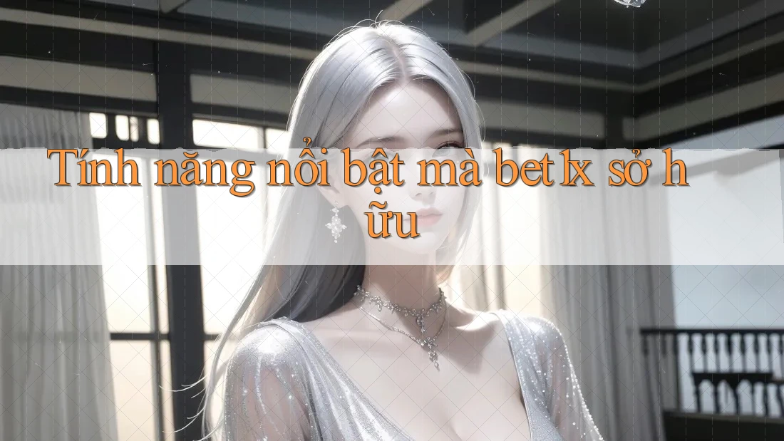 Tính năng nổi bật mà bet1x sở hữu