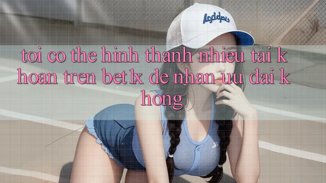 Tôi có thể hình thành nhiều tài khoản trên bet1x để nhận ưu đãi không?