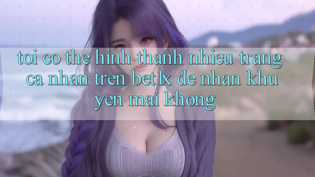 Tôi có thể hình thành nhiều trang cá nhân trên bet1x để nhận khuyến mãi không? Tôi có thể hình thành nhiều trang cá nhân trên bet1x để nhận khuyến mãi không?