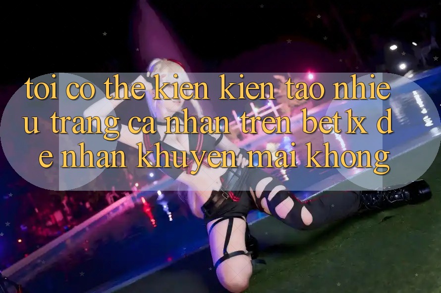 Tôi có thể kiến kiến tạo nhiều trang cá nhân trên bet1x để nhận khuyến mãi không?