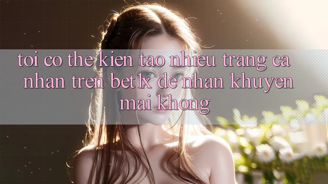 Tôi có thể kiến tạo nhiều trang cá nhân trên bet1x để nhận khuyến mãi không?