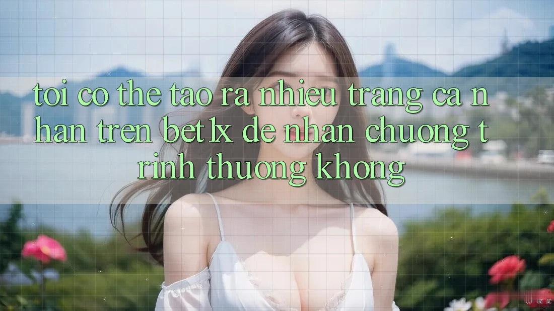 Tôi có thể tạo ra nhiều trang cá nhân trên bet1x để nhận chương trình thưởng không?