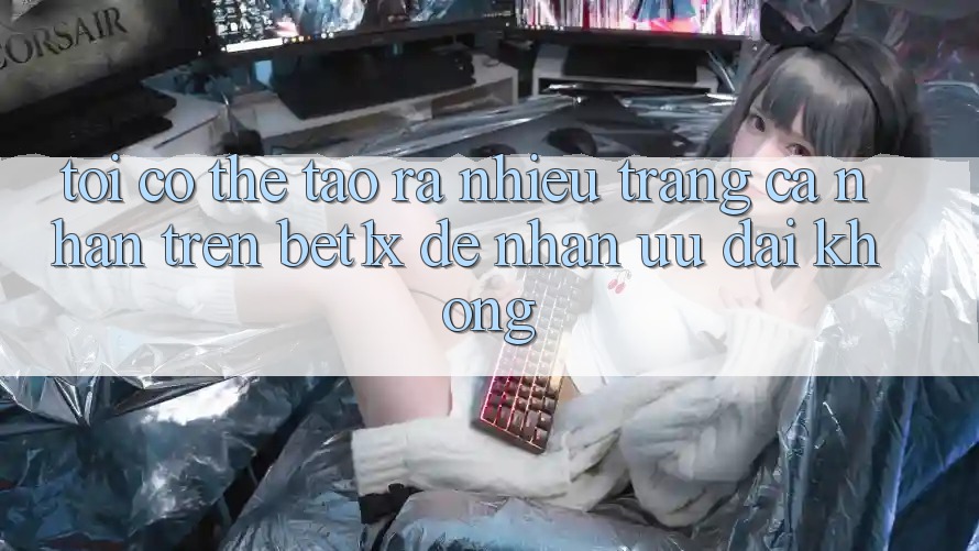 Tôi có thể tạo ra nhiều trang cá nhân trên bet1x để nhận ưu đãi không?