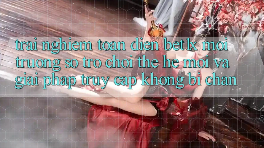 Trải nghiệm Toàn Diện bet1x - Môi trường số Trò chơi Thế Hệ Mới Và Giải Pháp Truy Cập Không Bị Chặn